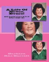 Barbara Rae Barrett - A Life Of Never, Evers!: Making The World A Better Place For my Mentally Disabiled Child, Häftad