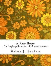bokomslag All About Hippies: An Encylcopedia of the 60s Counterculture