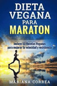 bokomslag DIETA VEGANA Para MARATON: Incluye 50 Recetas Veganas para mejorar tu velocidad y resistencia