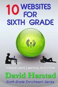 bokomslag 10 Websites for Sixth Grade: Independent Learning Activities