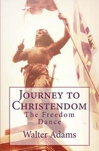 bokomslag Journey to Christendom: The Freedom Dance