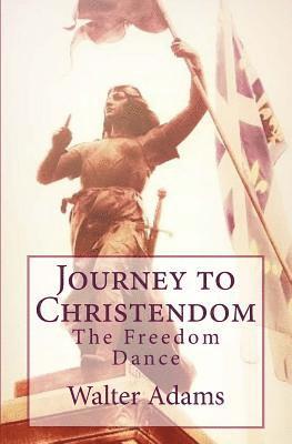Walter Adams - Journey to Christendom: The Freedom Dance, Häftad. Tillgänglighet: Lägg i varukorg