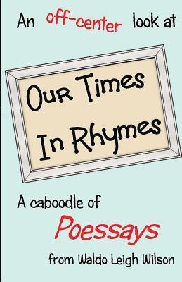 Our Times in Rhymes: Poessays 1