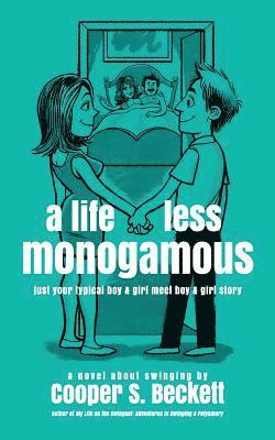 A Life Less Monogamous: a novel about swinging 1