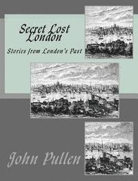John Pullen - Secret Lost London, Häftad