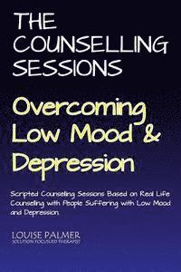 bokomslag The Counselling Sessions: Overcoming Low Mood & Depression