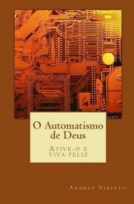 bokomslag O Automatismo de Deus: Ative-o e viva feliz