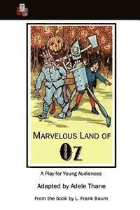 L. Frank Baum, Adele Thane - Marvelous Land of Oz: A Play for Young Audiences, Häftad