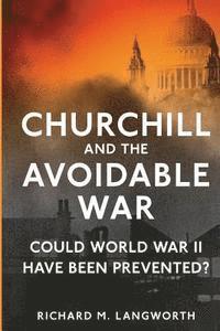 bokomslag Churchill and the Avoidable War: Could World War II have been Prevented?