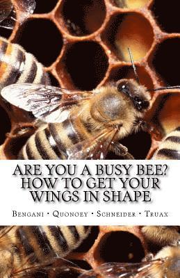 Are you a Busy Bee? How to get Your Wings in Shape 1