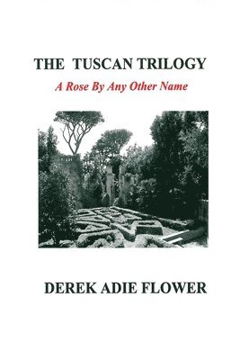 The Tuscan Trilogy: A Rose By Any Other Name 1