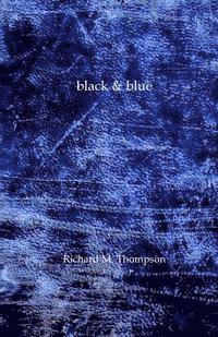 bokomslag Black & Blue: The Second Poetry Collection from Richard M. Thompson