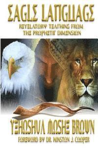 bokomslag Eagle Language: Revelatory Teaching From The Prophetic Dimension