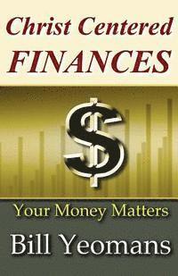 Christ Centered FINANCES: Your Money Matters 1