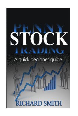 Penny Stock: A Beginner Trading Guide: (Penny Stocks for Beginner, How to Make Money Online, Stock Market, Day Trading, Investing) 1