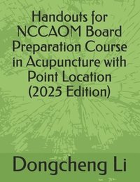 bokomslag Handouts for NCCAOM Board Preparation Course in Acupuncture with Point Location