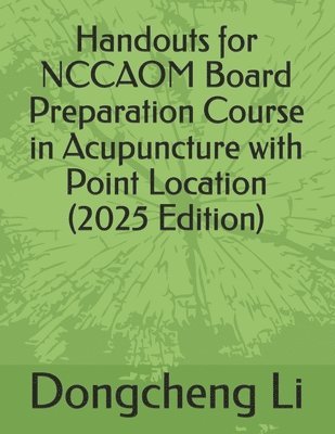 bokomslag Handouts for NCCAOM Board Preparation Course in Acupuncture with Point Location