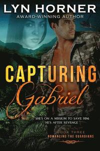 bokomslag Capturing Gabriel: Romancing the Guardians, Book Three