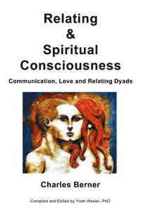 bokomslag Relating & Spiritual Consciousness: Communication, Love and Relating Dyads