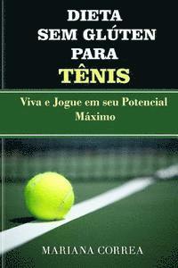 bokomslag DIETA SEM GLUTEN Para TENIS: Viva e Jogue em seu Potencial Maximo