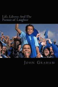 Life, Liberty And The Pursuit of Laughter 1