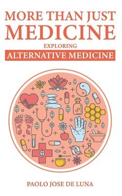 bokomslag More Than Just Medicine: Exploring Alternative Medicine