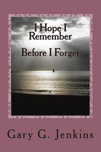 bokomslag I Hope I Remember: Before I Forget