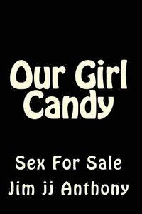 Jim Anthony, -. Jjvjj - - Our Girl Candy: Sex For Sale, Häftad