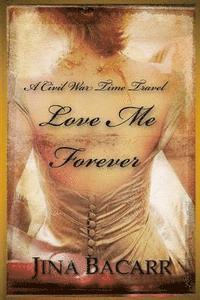 bokomslag Love Me Forever: A Civil War Time Travel Romance