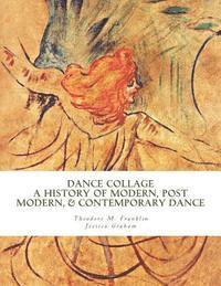 bokomslag Dance Collage: A History of Modern, Post Modern, & Contemporary Dance