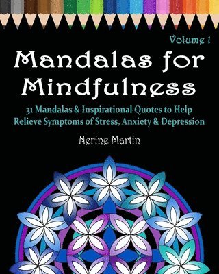 bokomslag Mandalas for Mindfulness Volume 1: 31 Mandalas & Inspirational Quotes to Help Relieve Symptoms of Stress Anxiety & Depression Adult Coloring Book