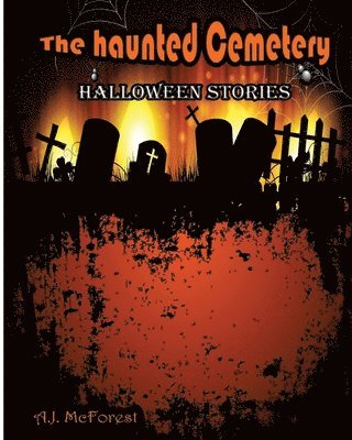 bokomslag The Haunted Cemetery: Halloween Stories