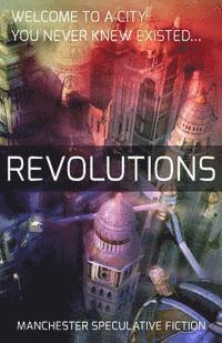 bokomslag Revolutions: An Anthology of Speculative Fiction Set in Manchester