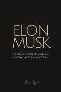 bokomslag Elon Musk: The Business & Life Lessons Of A Modern Day Renaissance Man