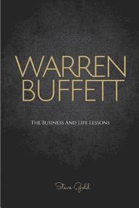 bokomslag Warren Buffett: The Business And Life Lessons Of An Investment Genius, Magnate And Philanthropist