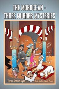 bokomslag The Moroccan-Three Murder Mysteries: Book II The Adventures of Dr. Greenstone and Jerrythespider Trilogy