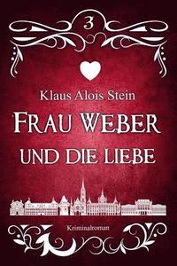 bokomslag Frau Weber und die Liebe: Kriminalroman