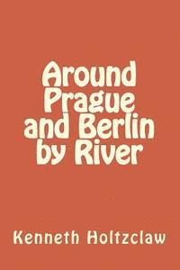 Around Prague and Berlin by River 1