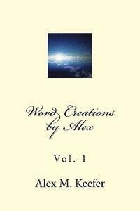 Word Creations by Alex: Vol. 1 1