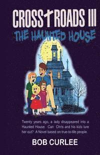 Bob Curlee - CROSS+ROADS III, The Haunted House, Häftad