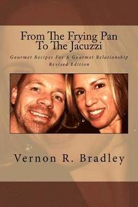 bokomslag From The Frying Pan To The Jacuzzi: Gourmet Recipes For A Gourmet Relationship