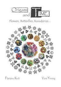 bokomslag Origami and Time: Flowers, Butterflies, Kusudamas...