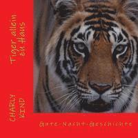 Charly Kind - Tiger allein zu Haus: Gute-Nacht-Geschichte, Häftad