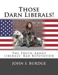 bokomslag Those Darn Liberals: The Truth About Liberals' Bad Reputation