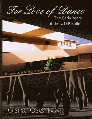 bokomslag For Love of Dance: The Early Years of the UTEP Ballet