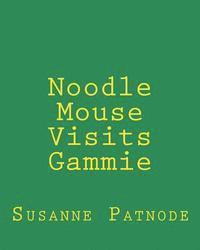 Noodle Mouse Visits Gammie 1