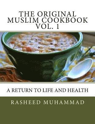 bokomslag The Original Muslim Cookbook Vol. 1: A Return to Life and Health