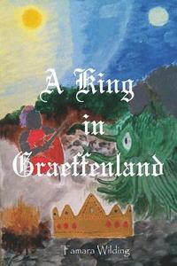 bokomslag A King in Graeffenland