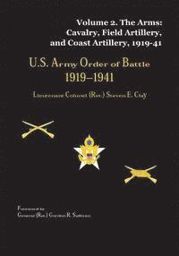 bokomslag US Army Order of Battle, 1919-1941: Volume 2 - The Arms: Cavalry, Field Artillery, and Coast Artillery, 1919-41