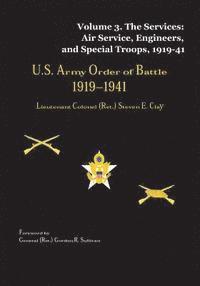 bokomslag US Army Order of Battle, 1919-1941: Volume 3 - The Services: Air Service, Engineers, and Special Troops, 1919-41